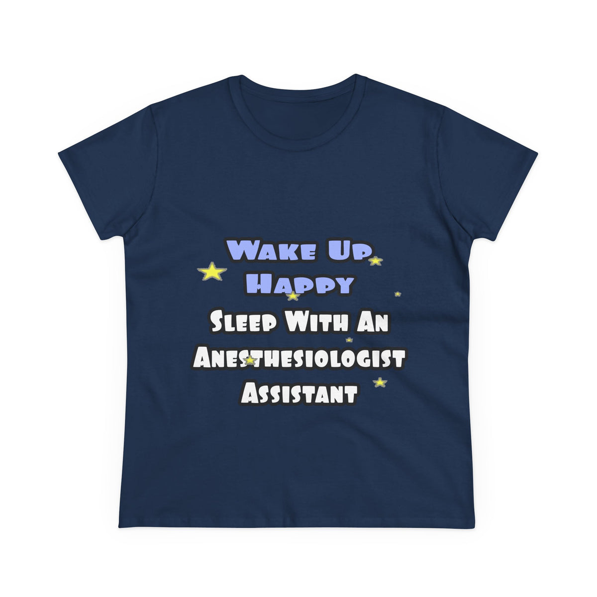 Wake Up Happy .. Sleep With Anesthesiologist Asst - Women's Midweight Cotton Tee