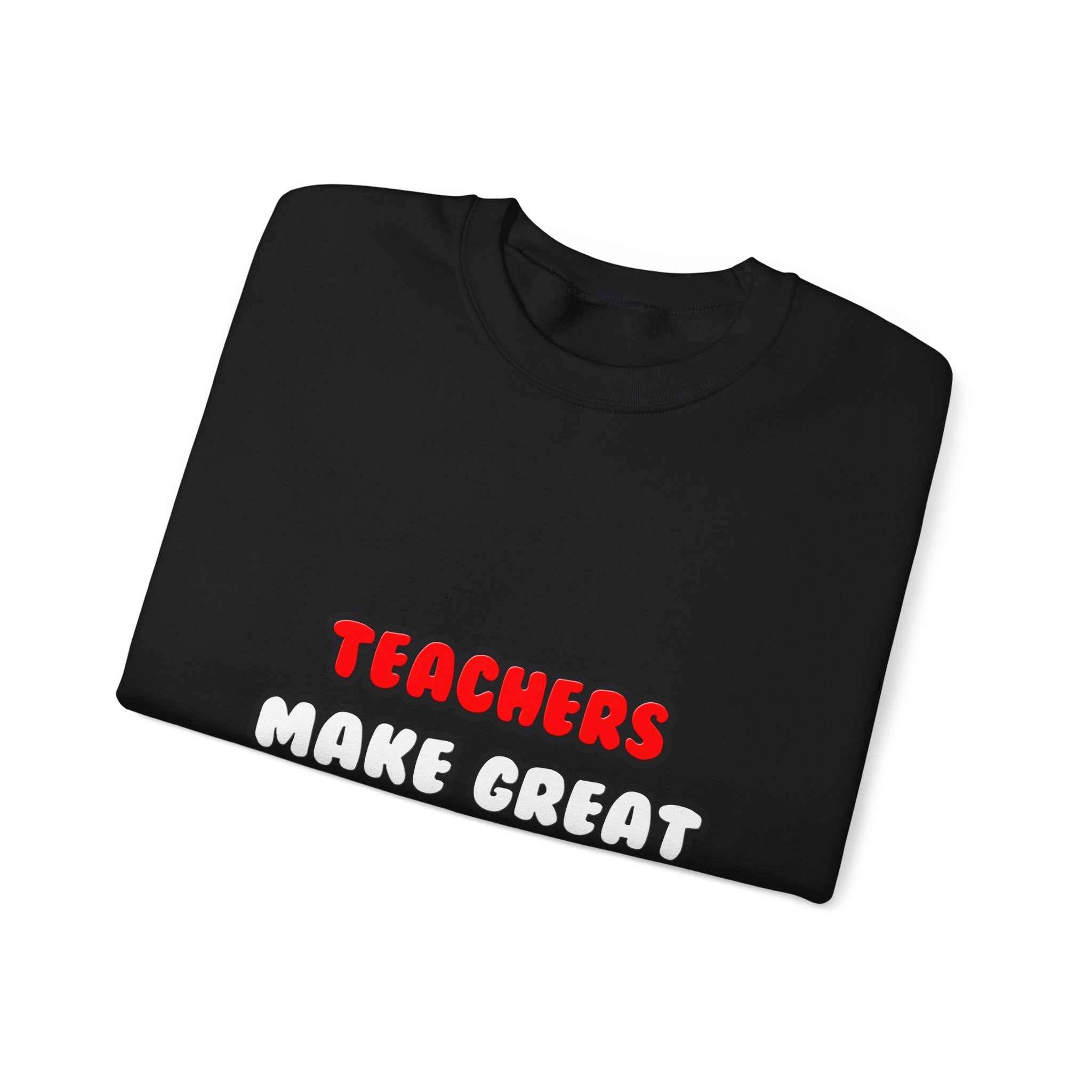 Teachers Make Great Lovers - Unisex Heavy Blend™ Crewneck Sweatshirt