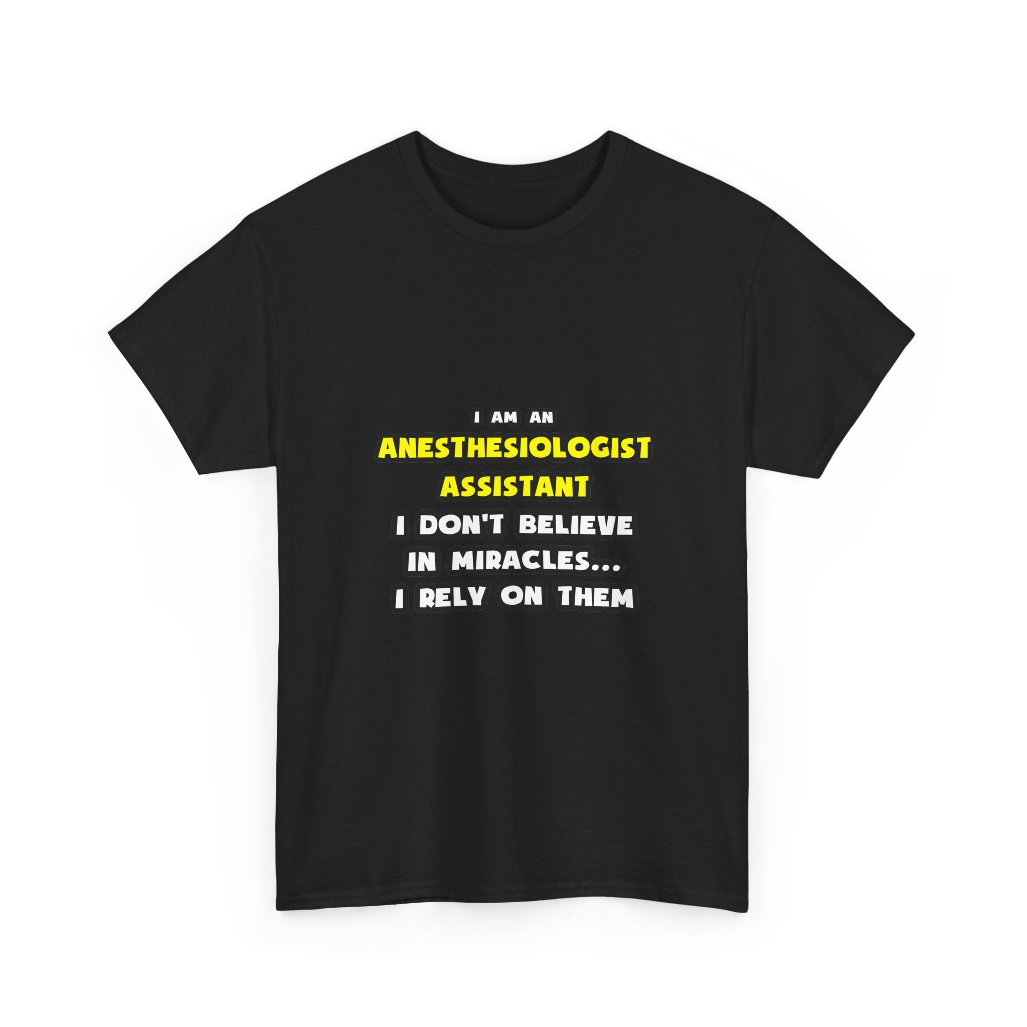 Miracles and Anesthesiologist Assts ... Funny - Unisex Heavy Cotton Tee
