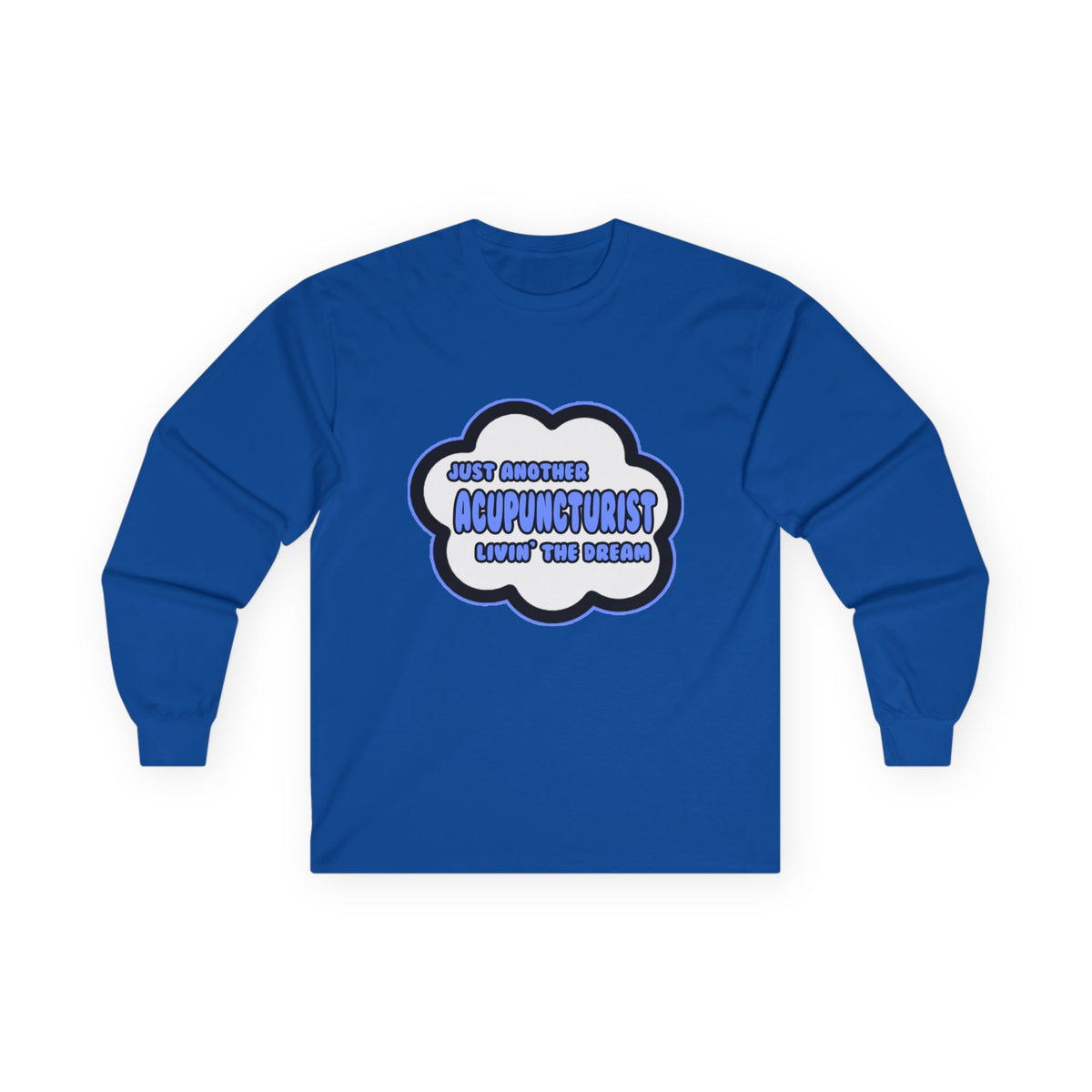 Acupuncturist .. Livin' The Dream - Unisex Ultra Cotton Long Sleeve Tee