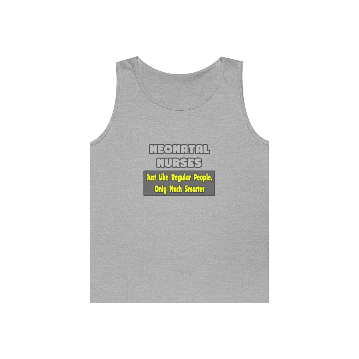 Neonatal Nurses...Smarter - Unisex Heavy Cotton Tank Top