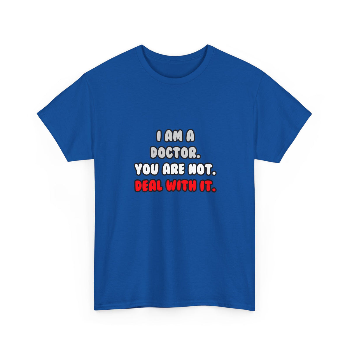 Deal With It ... Funny Doctor - Unisex Heavy Cotton Tee