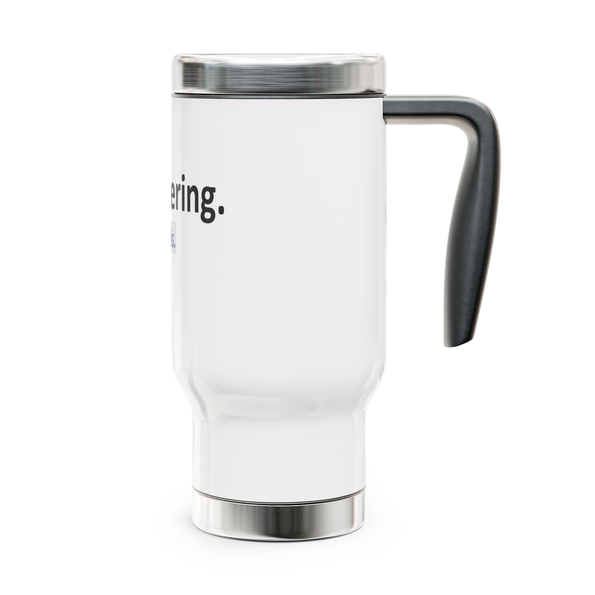 Engineering...I Like This - Stainless Steel Travel Mug with Handle, 14oz