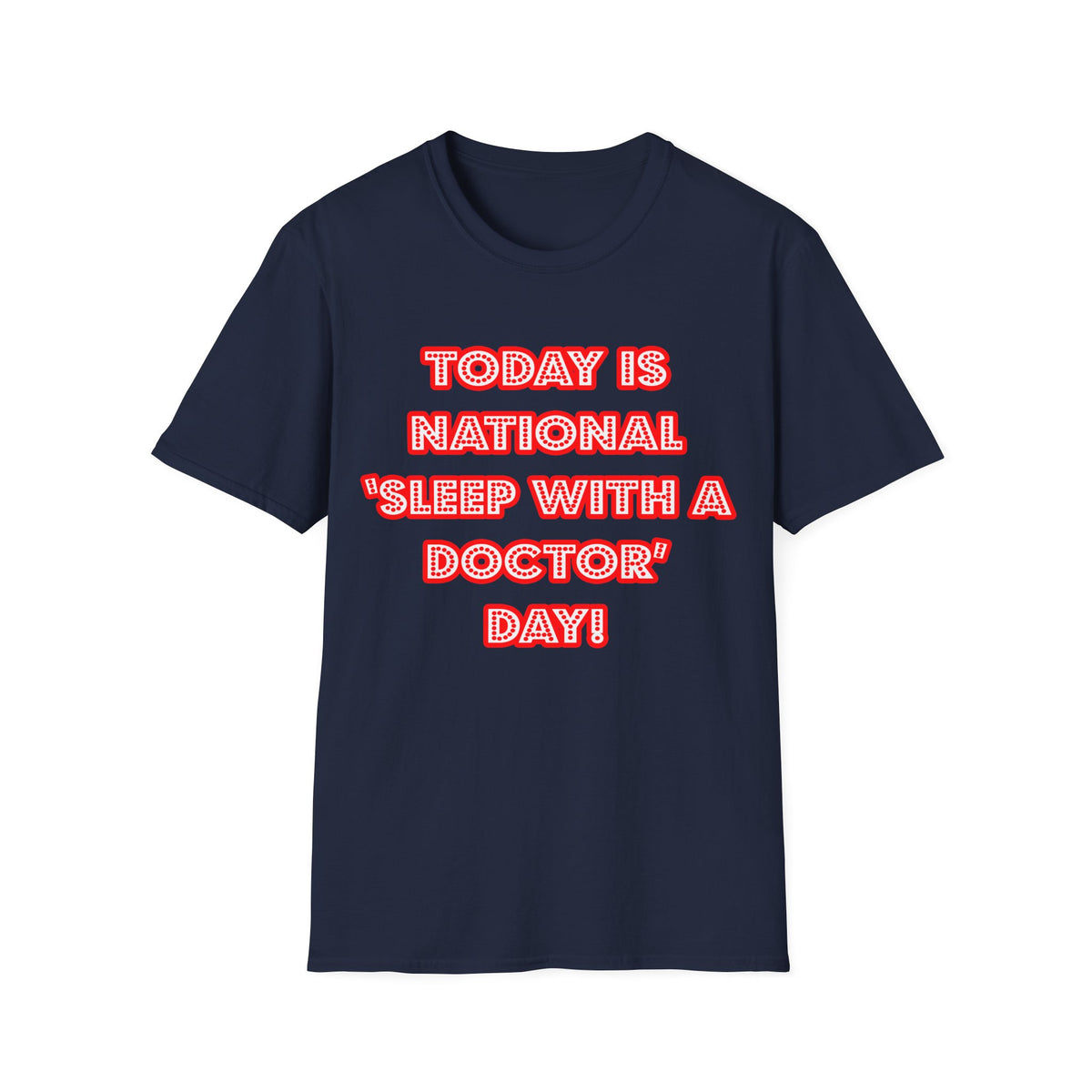 National 'Sleep With a Doctor' Day - Unisex Softstyle T-Shirt
