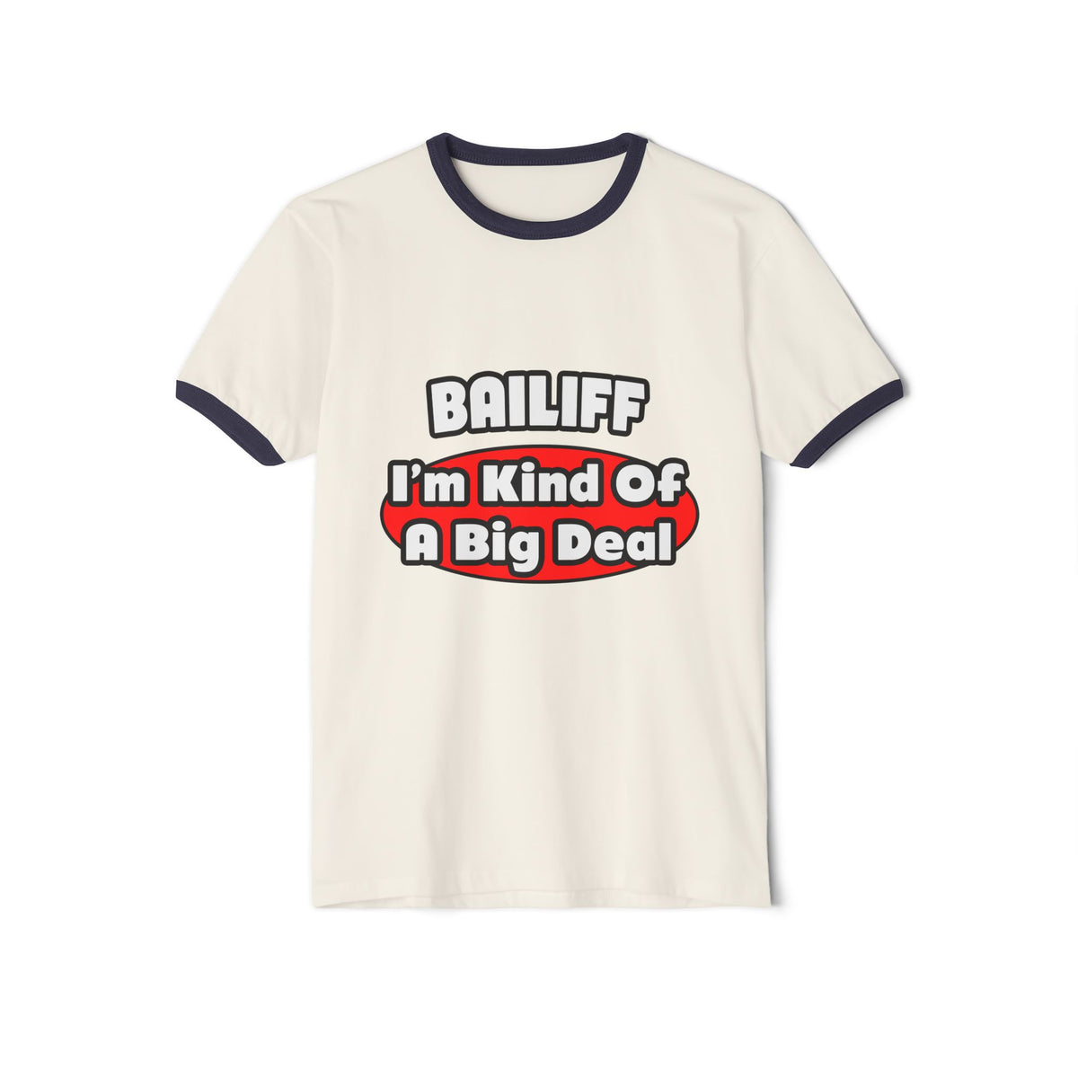 Bailiff ... Big Deal - Unisex Cotton Ringer T-Shirt