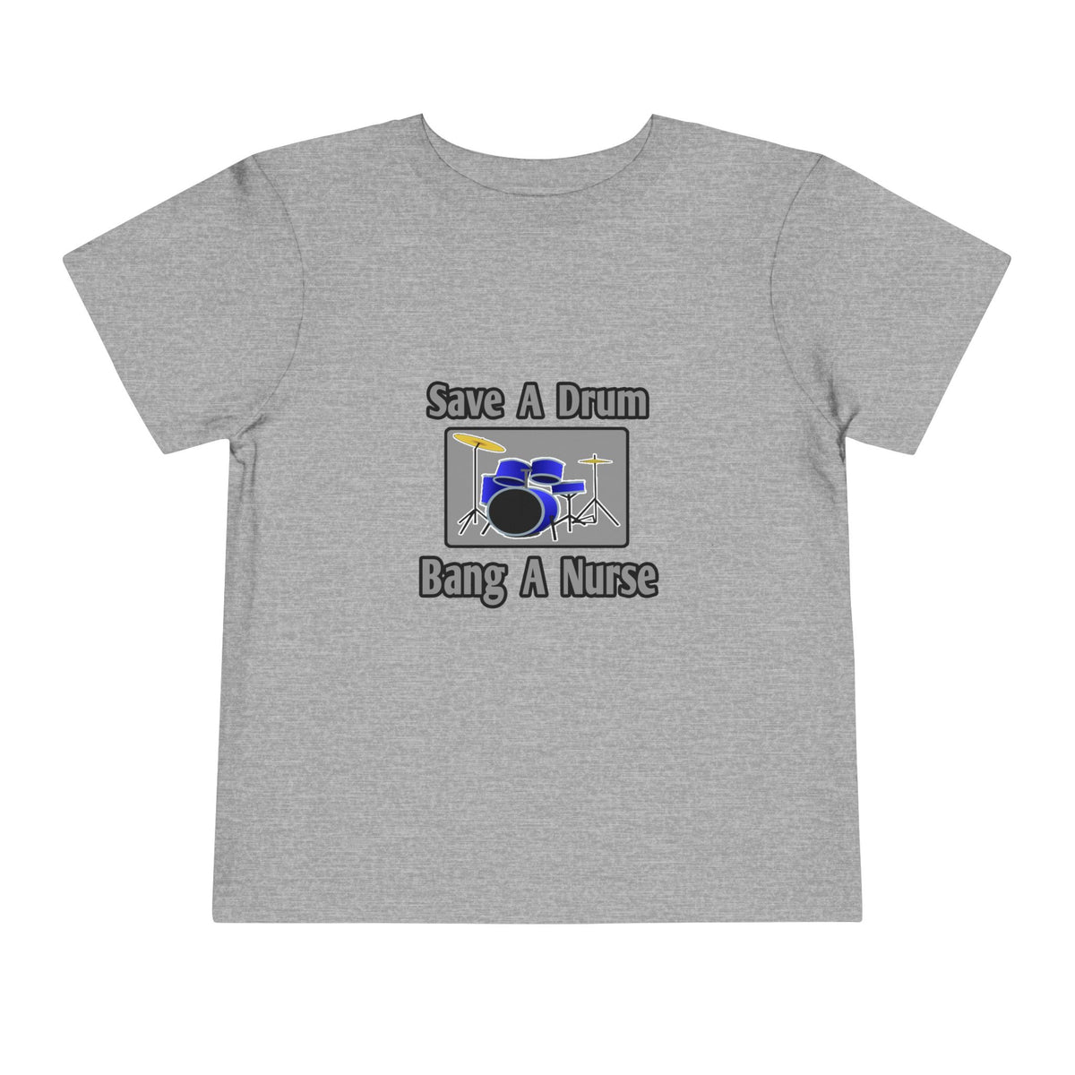 Save a Drum...Bang a Nurse - Toddler Short Sleeve Tee