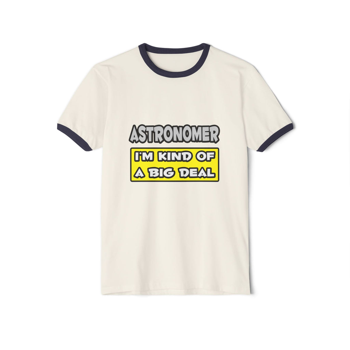 Astronomer .. I'm Kind of a Big Deal - Unisex Cotton Ringer T-Shirt
