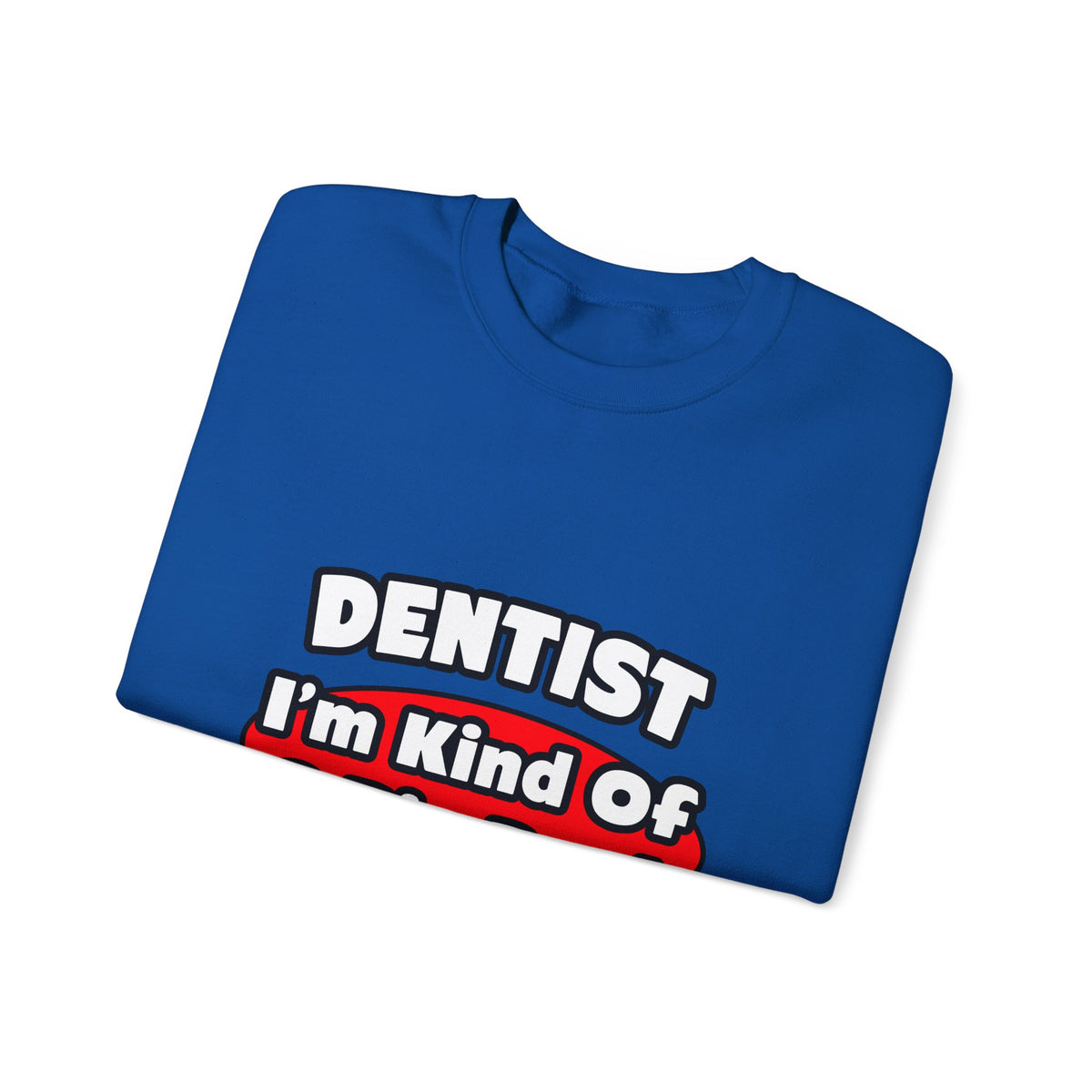 Dentist...Big Deal - Unisex Heavy Blend™ Crewneck Sweatshirt