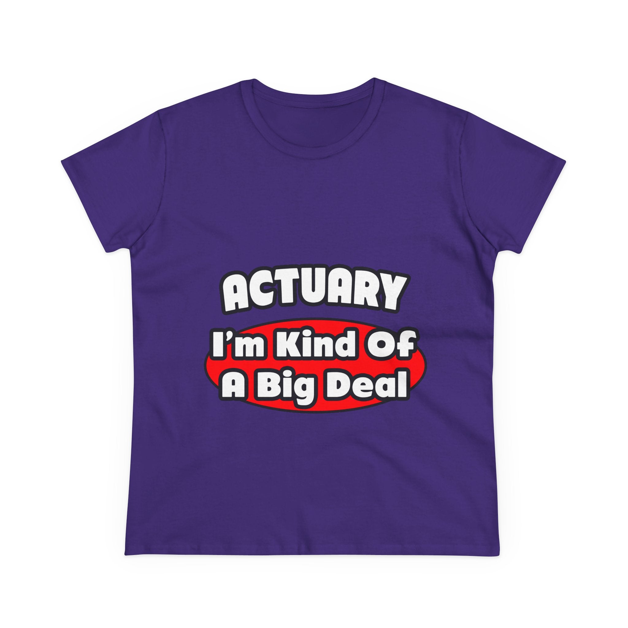 Actuary...Big Deal (2) - Women's Midweight Cotton Tee