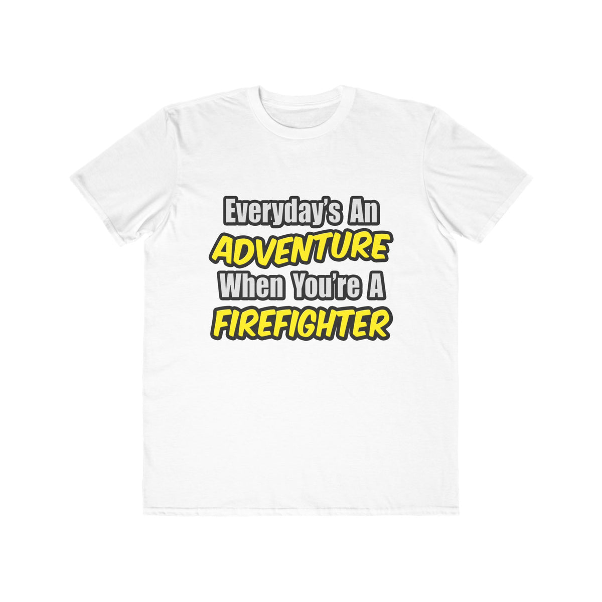 Everyday's An Adventure...Firefighter - Men's Lightweight Fashion Tee
