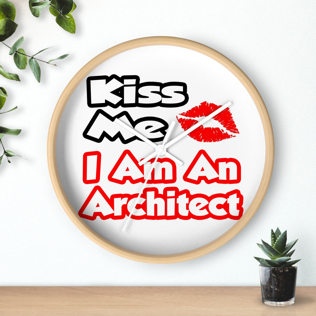 Kiss Me...I Am An Architect - Wall Clock