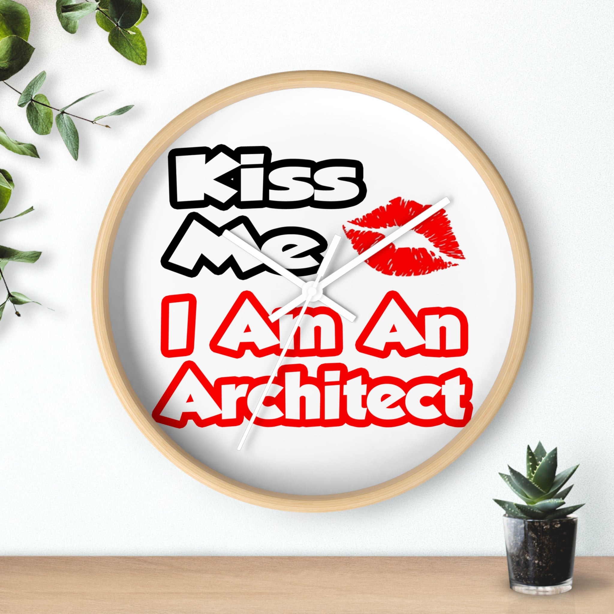 Kiss Me...I Am An Architect - Wall Clock