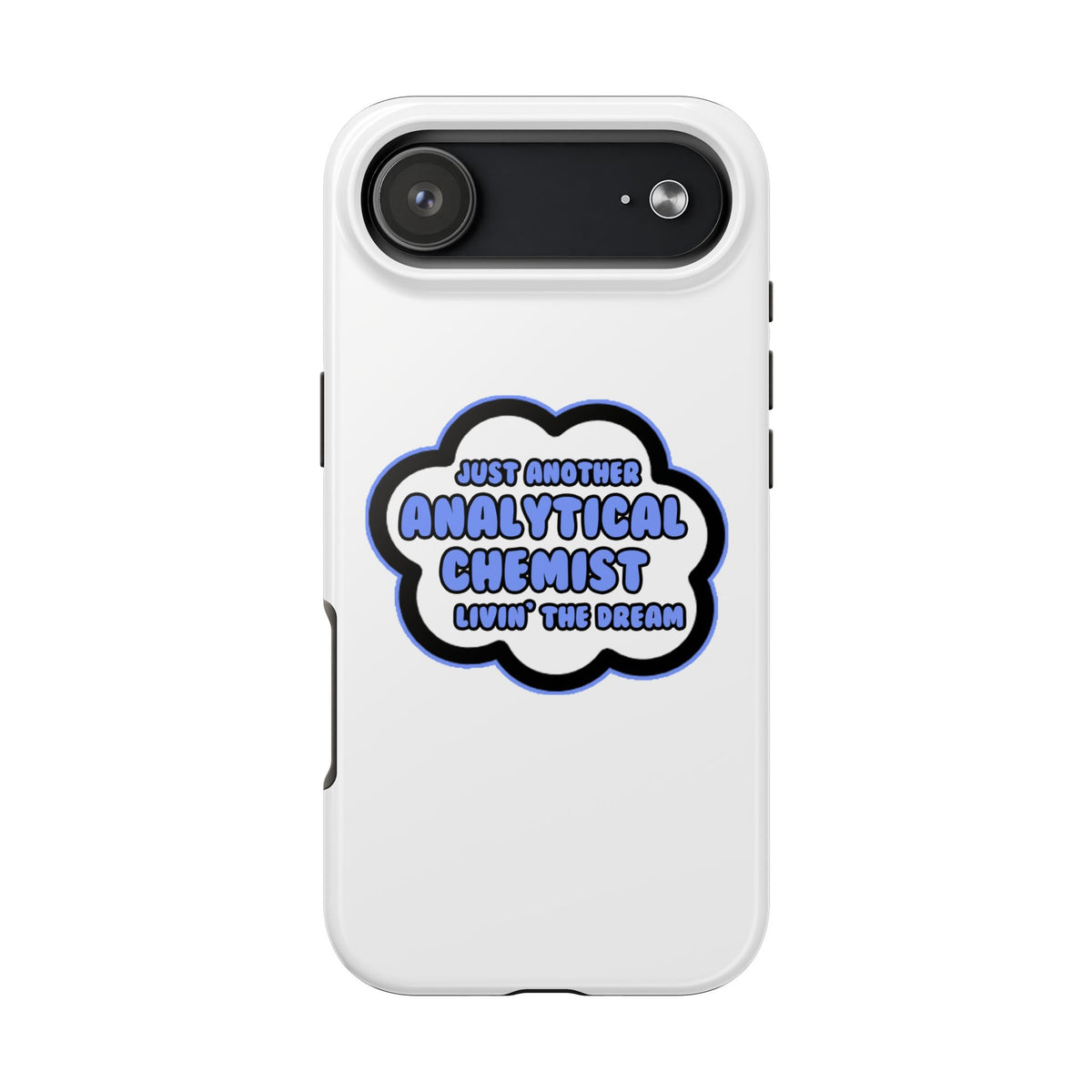 Analytical Chemist .. Livin' The Dream - Tough Phone Cases