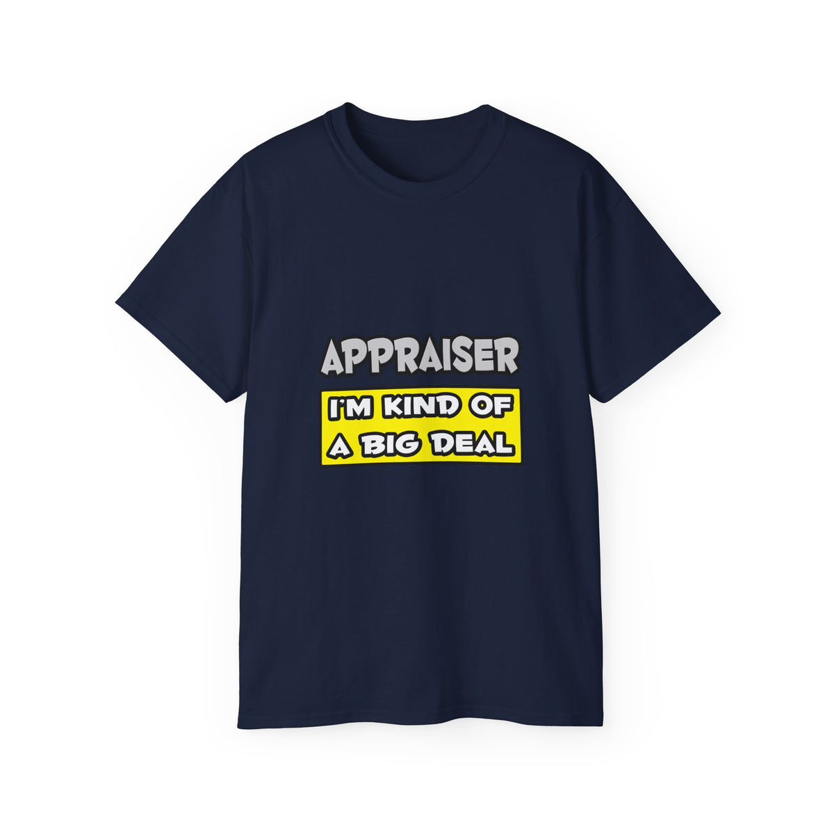 Appraiser .. I'm Kind of a Big Deal - Unisex Ultra Cotton Tee