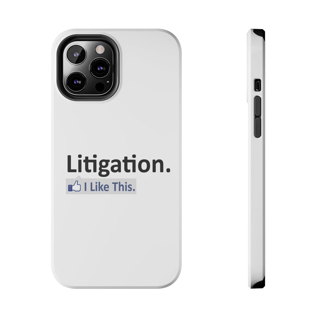Litigation...I Like This - Tough Phone Cases
