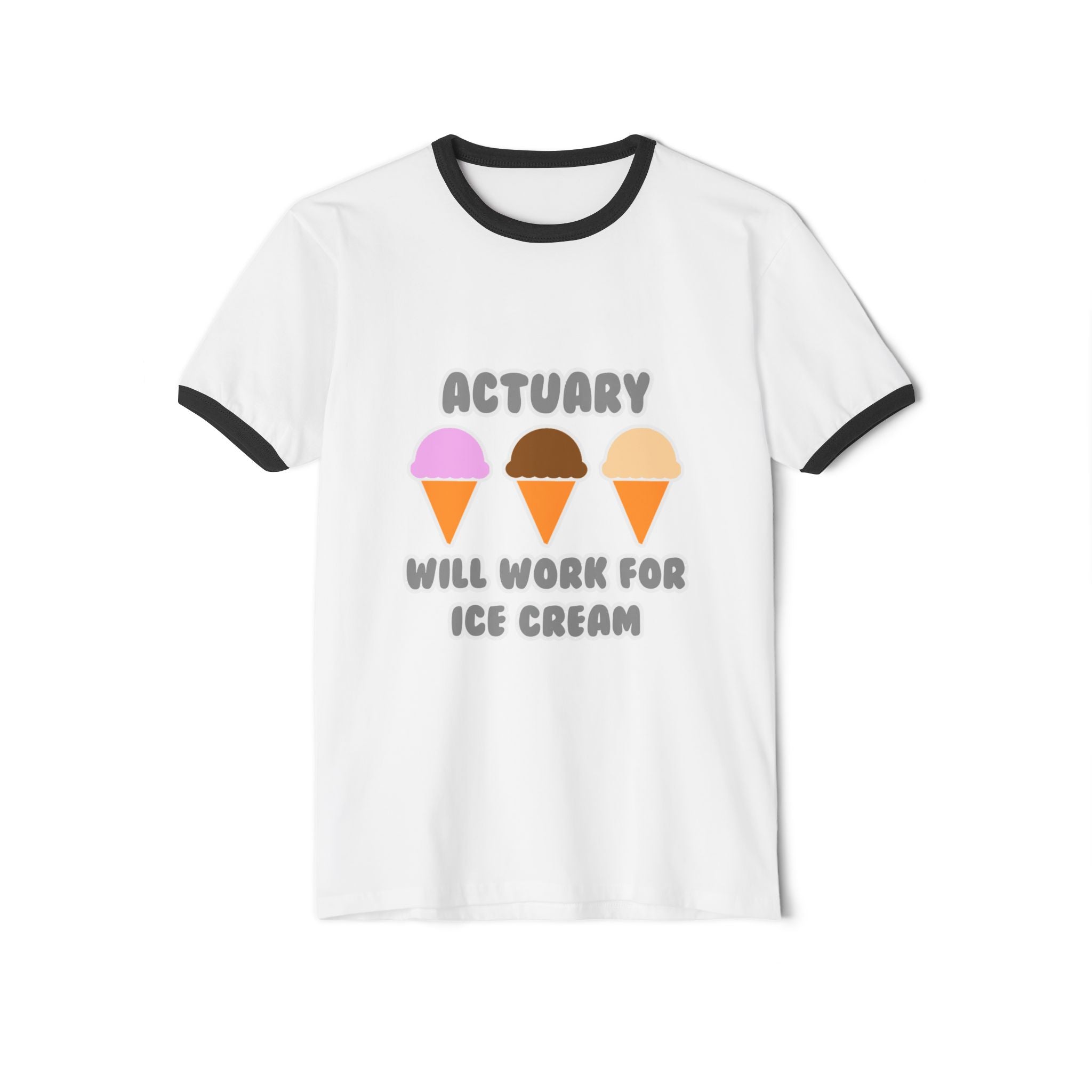 Actuary ... Will Work For Ice Cream - Unisex Cotton Ringer T-Shirt