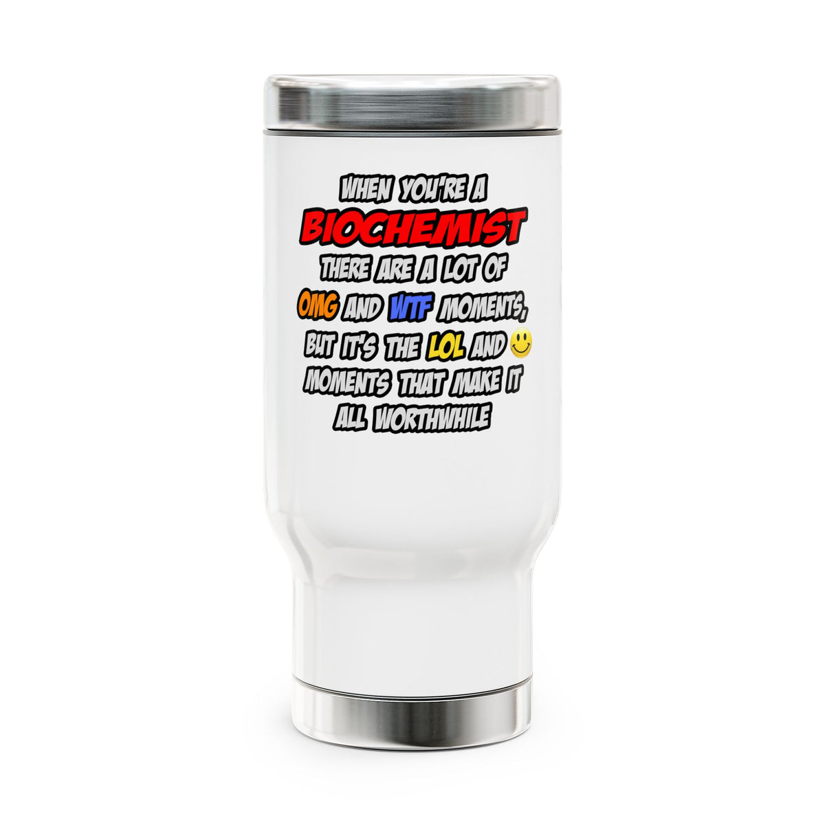 Biochemist .. OMG WTF LOL - Stainless Steel Travel Mug with Handle, 14oz