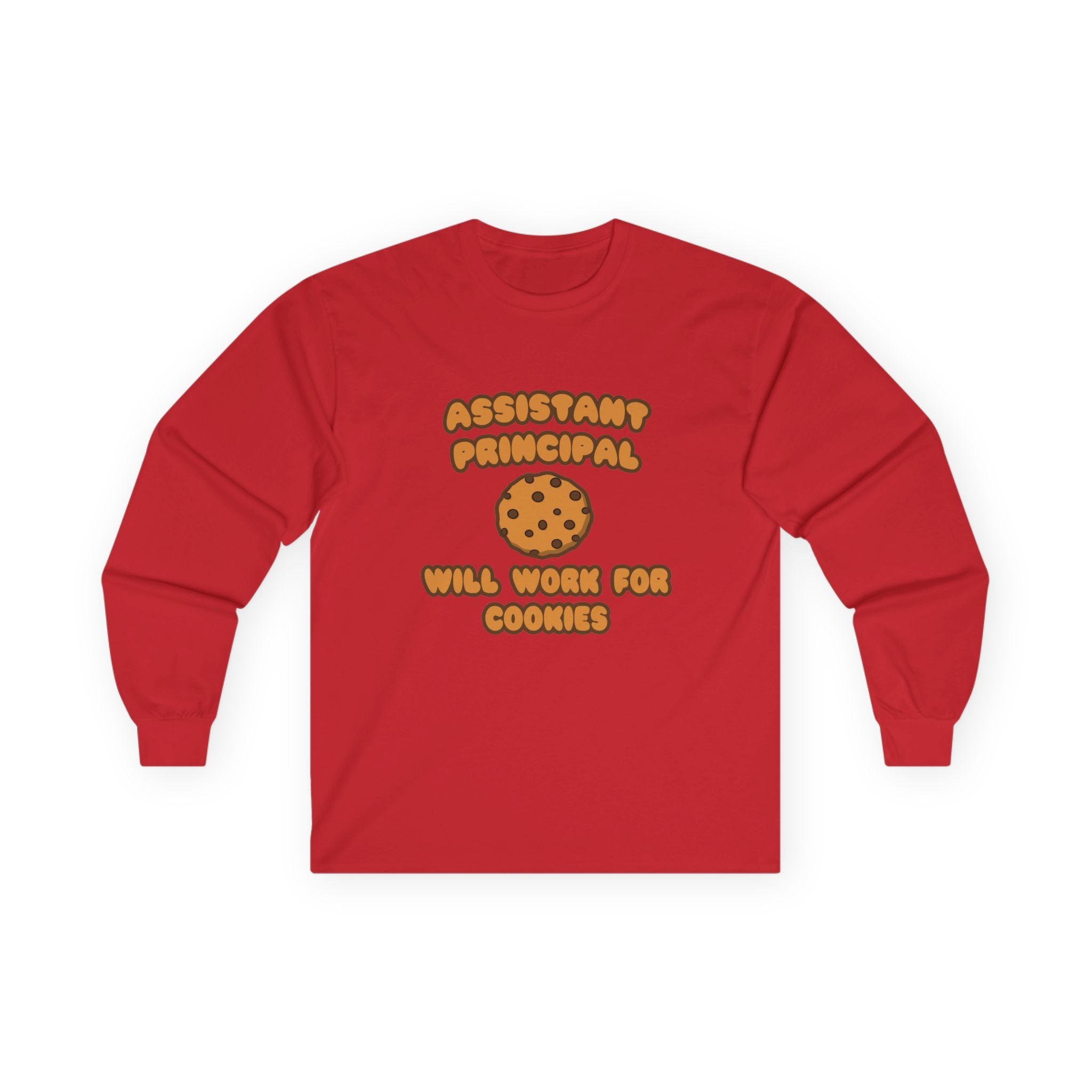 Assistant Principal  .. Will Work for Cookies - Unisex Ultra Cotton Long Sleeve Tee