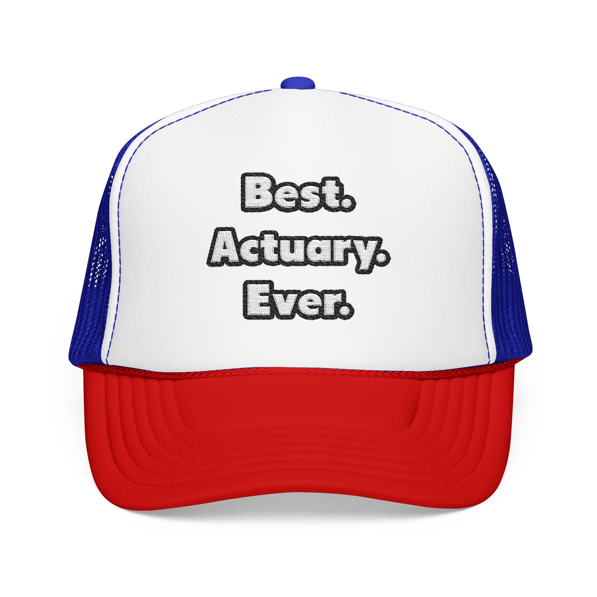 Best. Actuary. Ever - Foam Trucker Hat