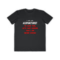 Funny Acupuncturist T Shirts and Gifts - Men's Lightweight Fashion Tee