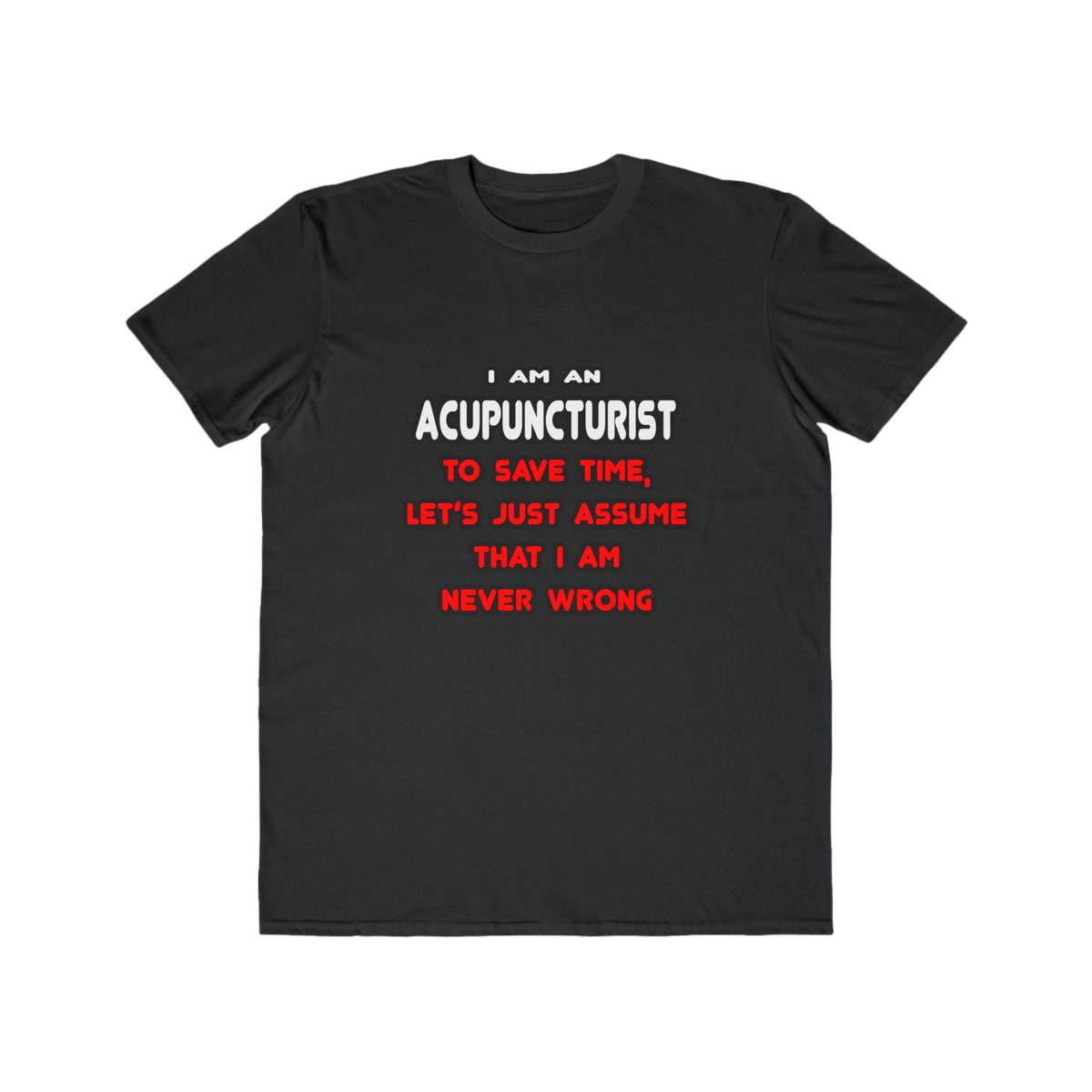 Funny Acupuncturist T Shirts and Gifts - Men's Lightweight Fashion Tee
