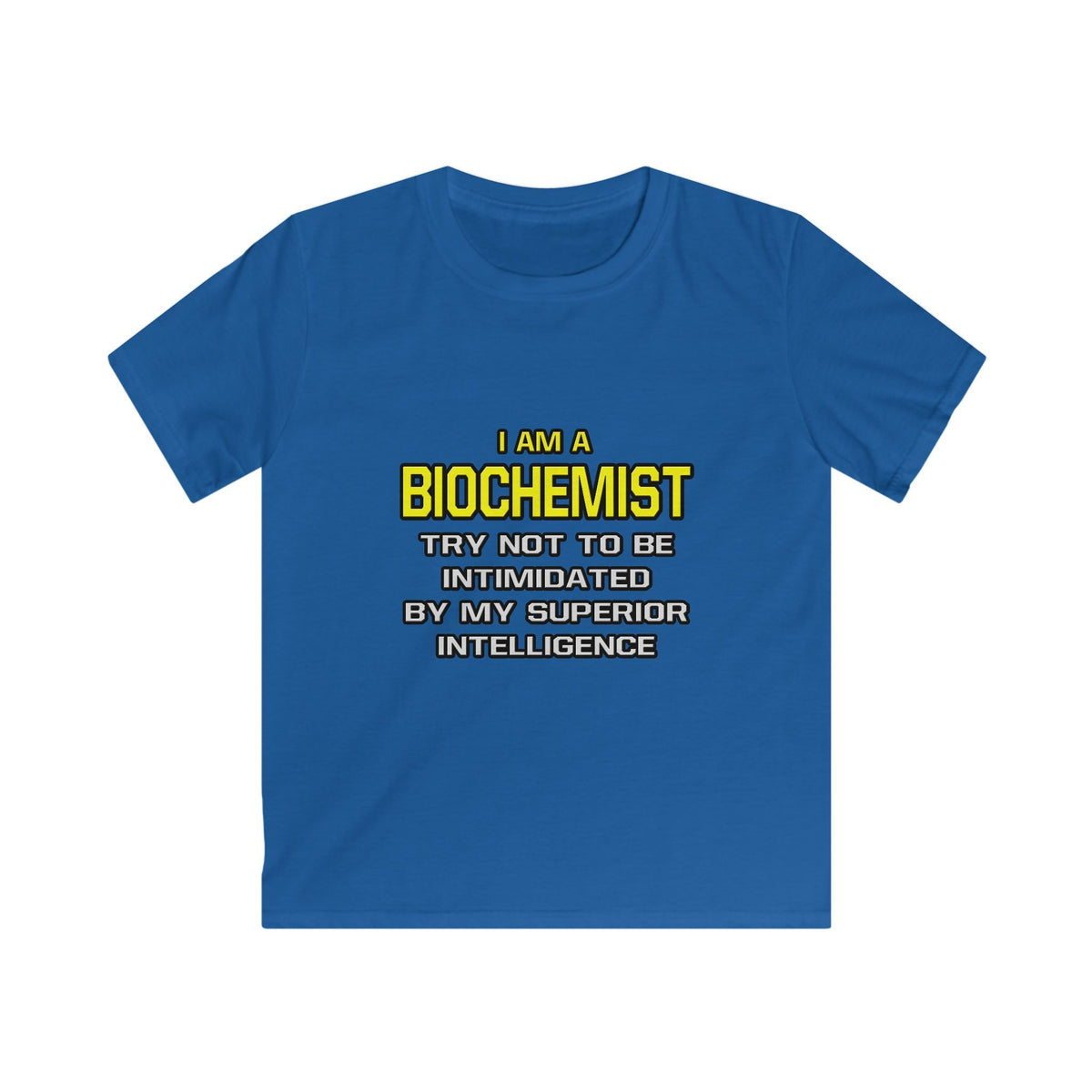 Biochemist...Superior Intelligence - Kids Softstyle Tee