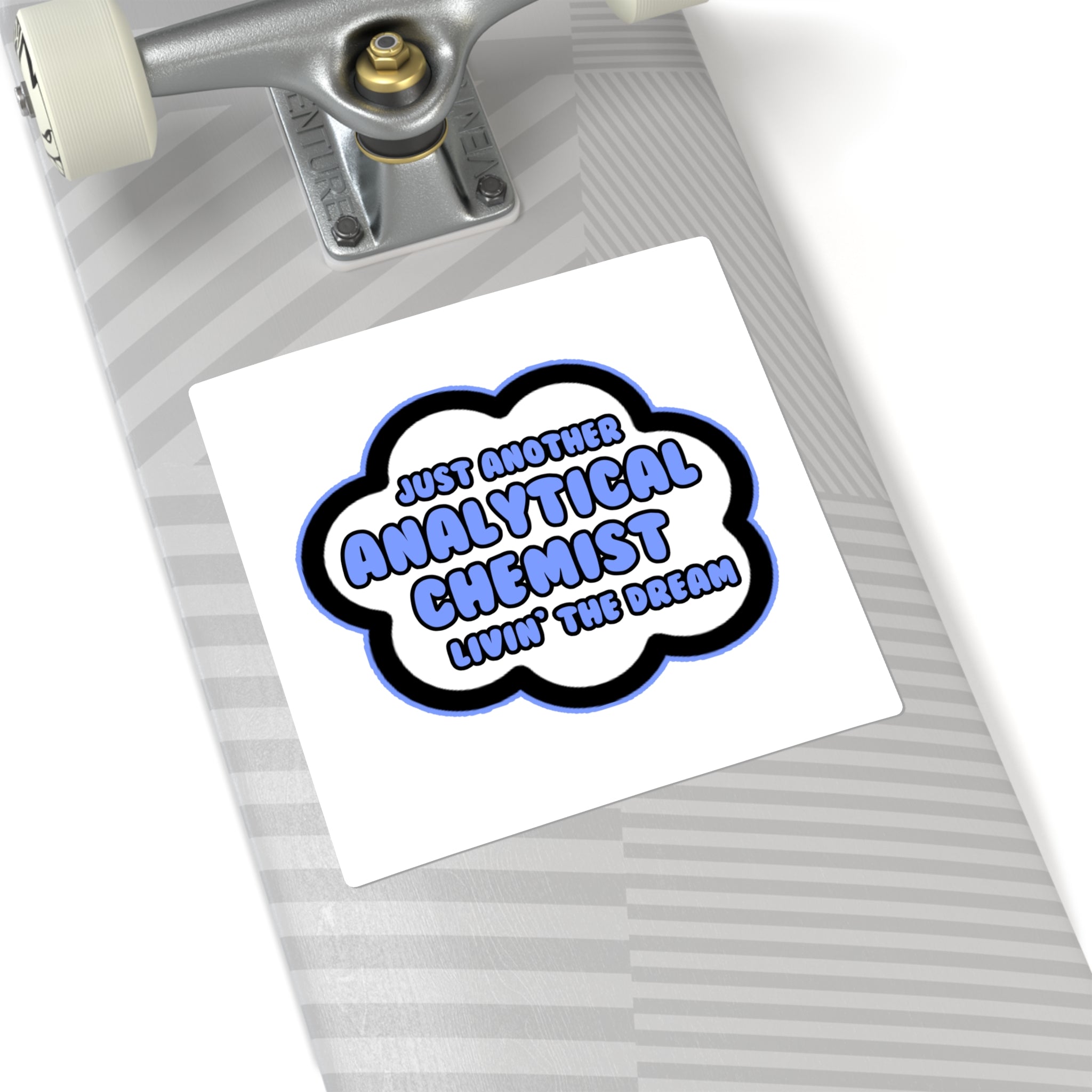 Analytical Chemist .. Livin' The Dream - Square Stickers
