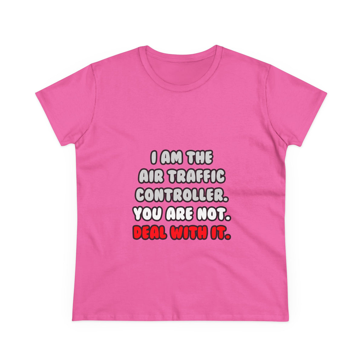 Deal With It ... Funny Air Traffic Controller - Women's Midweight Cotton Tee