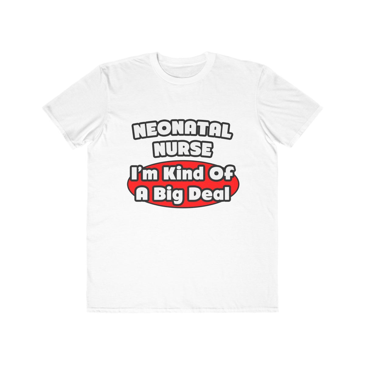 Neonatal Nurse...Big Deal - Men's Lightweight Fashion Tee