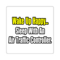 Sleep With An Air Traffic Controller - Square Stickers