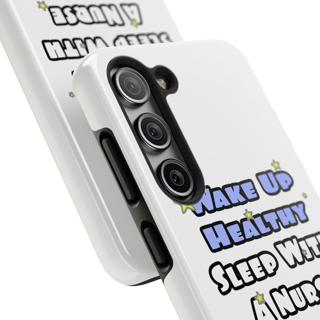 Wake Up Healthy...Sleep With a Nurse - Tough Phone Cases