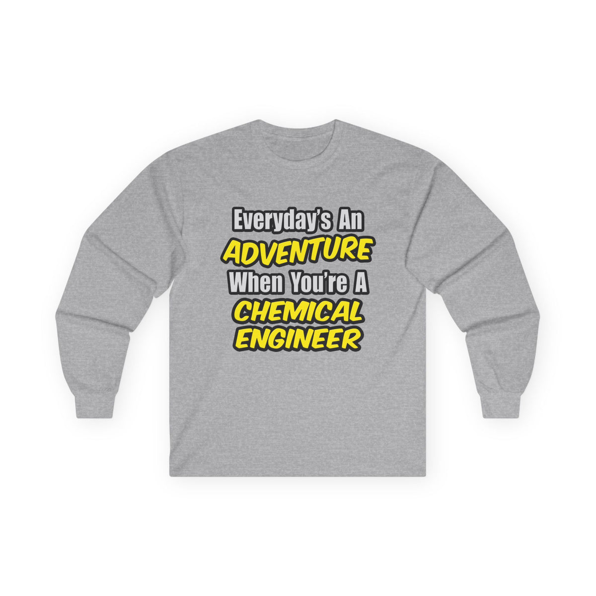 Everyday's An Adventure...Chemical Engineer - Unisex Ultra Cotton Long Sleeve Tee