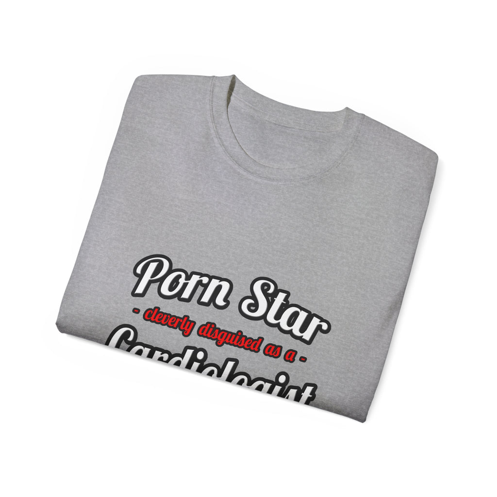 Porn Star...Cardiologist (2) - Unisex Ultra Cotton Tee