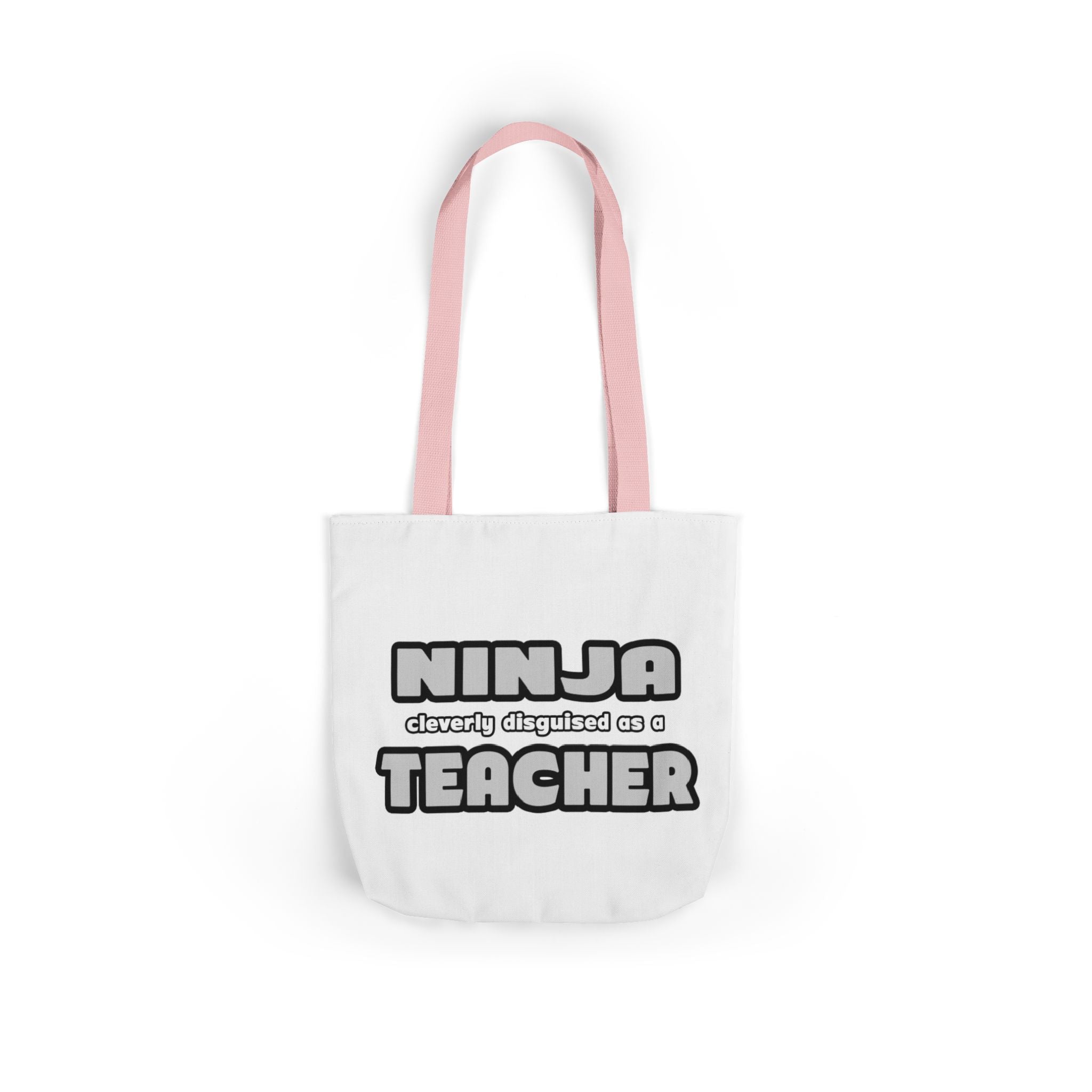 Ninja Cleverly Disguised As A Teacher - Canvas Tote Bag, 5-Color Straps