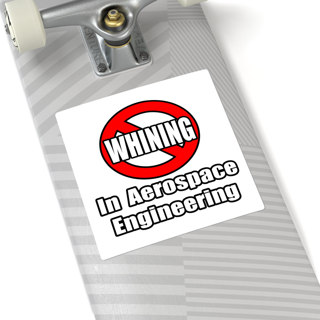 No Whining In Aerospace Engineering - Square Stickers