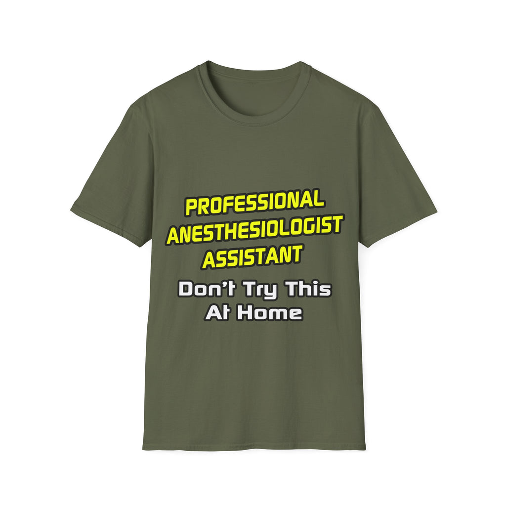 Professional Anesthesiologist Assistant .. Joke - Unisex Softstyle T-Shirt