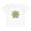 Teacher...Assume I Am Never Wrong - Toddler Short Sleeve Tee