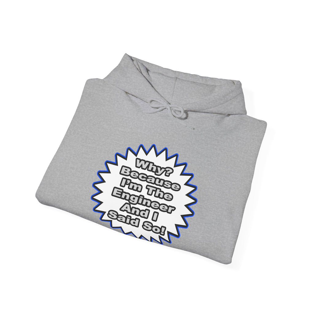 Engineer...Because I Said So - Unisex Heavy Blend™ Hooded Sweatshirt