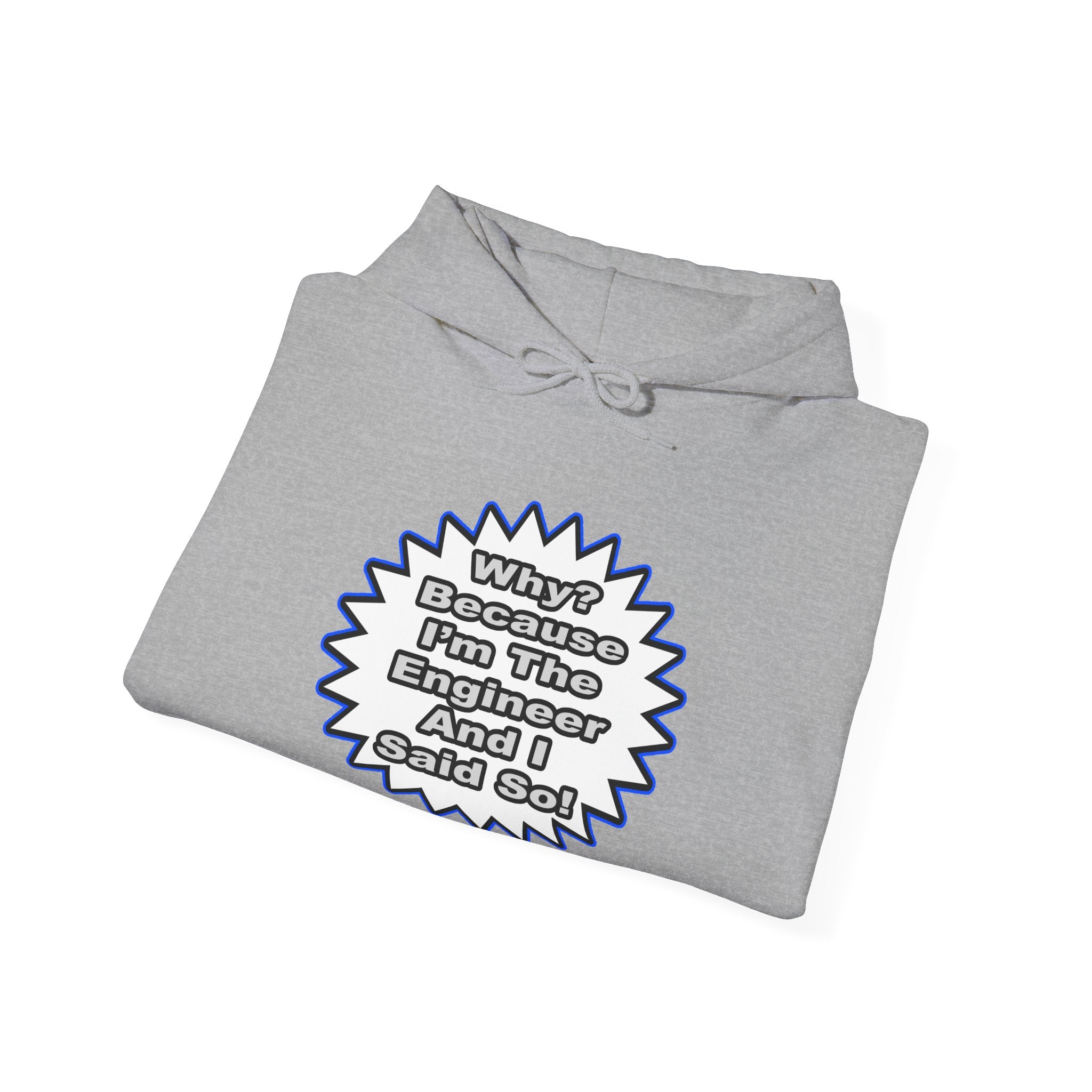 Engineer...Because I Said So - Unisex Heavy Blend™ Hooded Sweatshirt