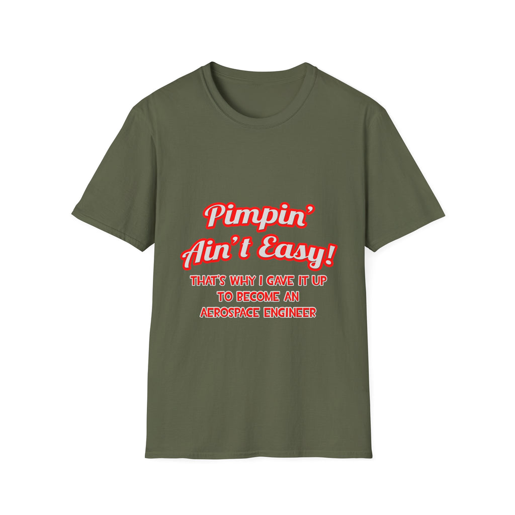 Pimpin' Ain't Easy .. Aerospace Engineer - Unisex Softstyle T-Shirt