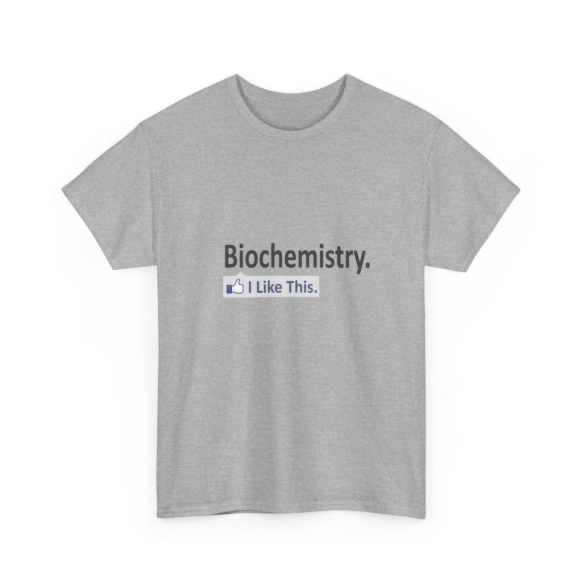Biochemistry...I Like This - Unisex Heavy Cotton Tee