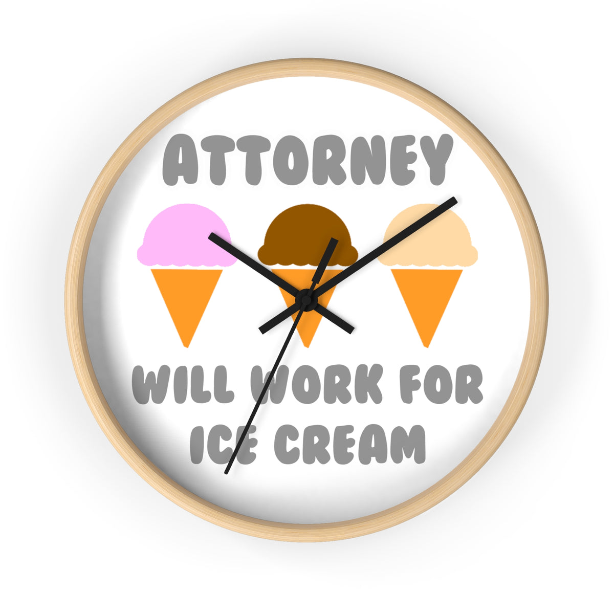 Attorney ... Will Work For Ice Cream - Wall Clock
