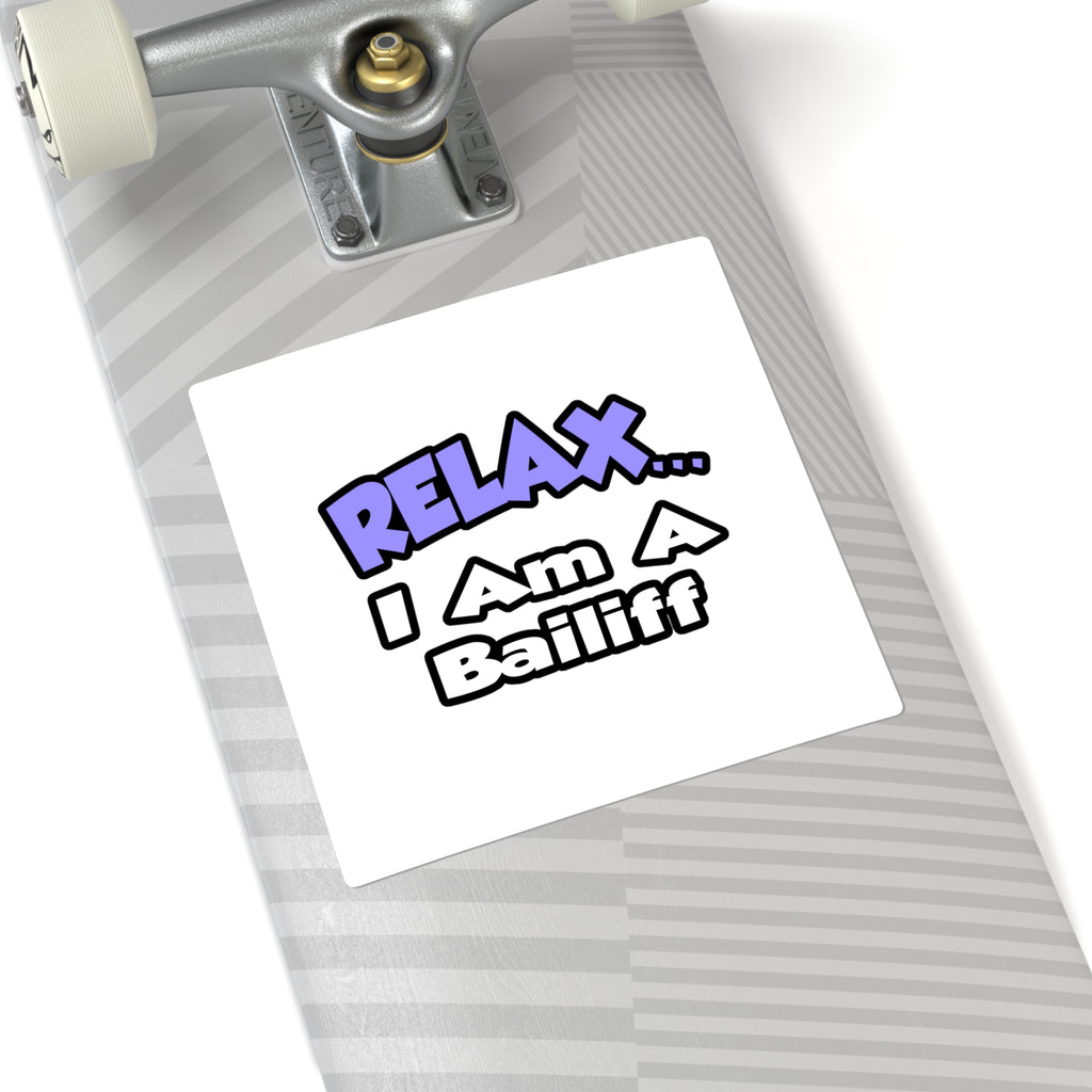 Relax ... I Am A Bailiff - Square Stickers