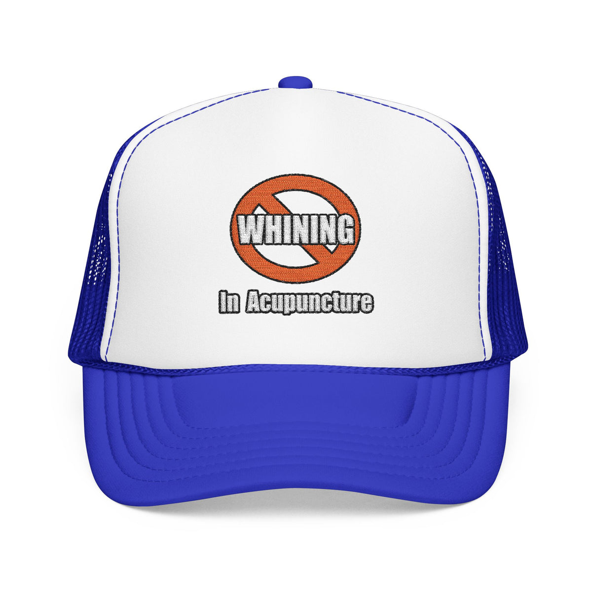 No Whining In Acupuncture - Foam Trucker Hat