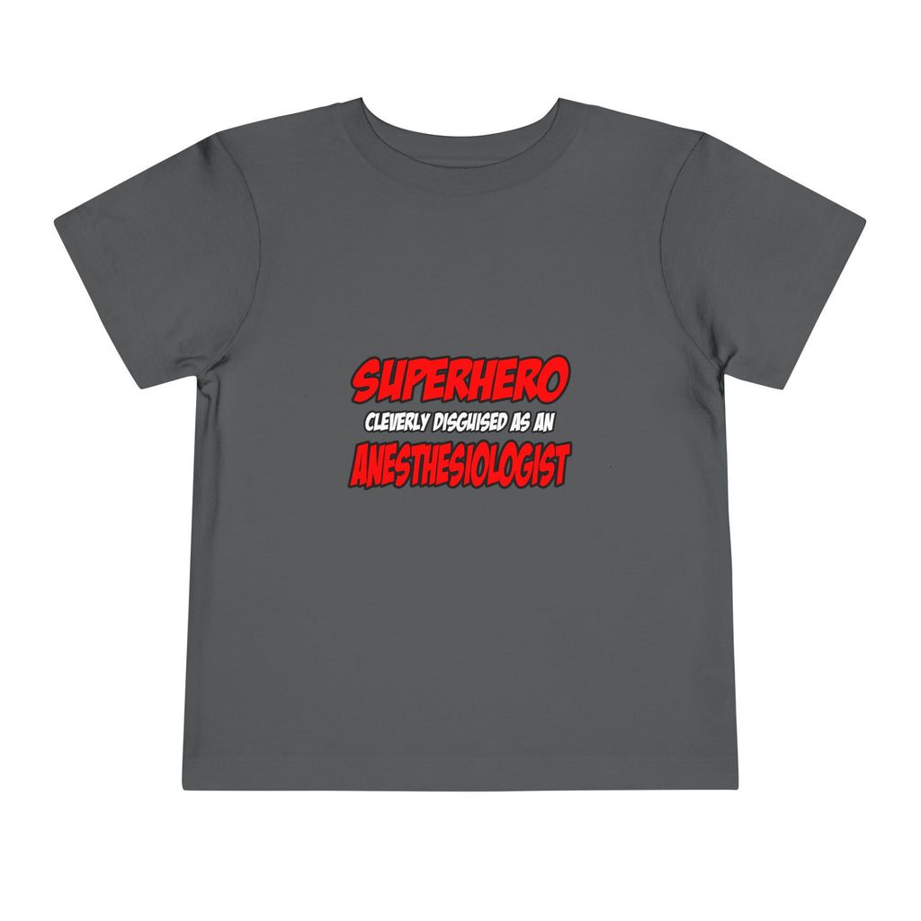 Superhero...Anesthesiologist - Toddler Short Sleeve Tee