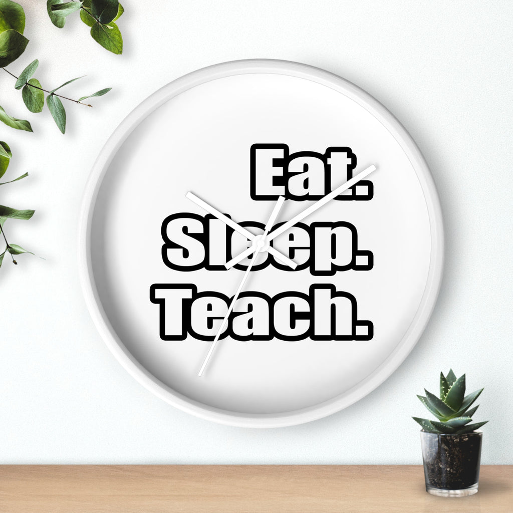 eat sleep teach - Wall Clock