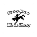 Save Horse Ride Attorney - Square Stickers
