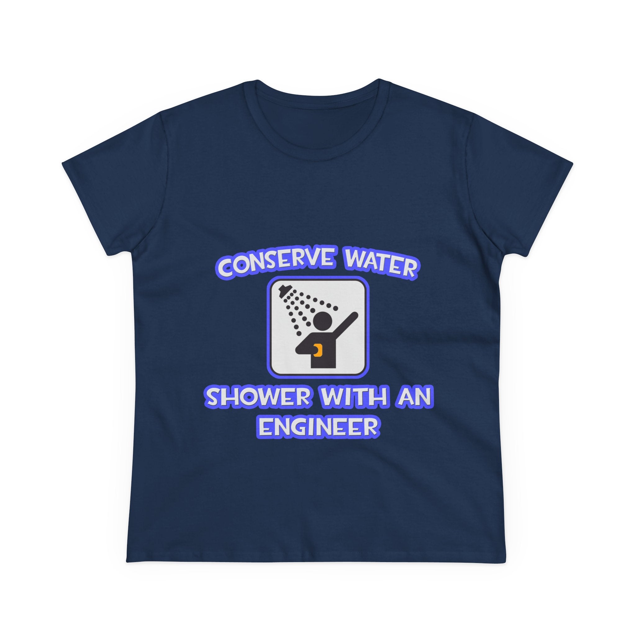 Conserve Water .. Shower With an Engineer - Women's Midweight Cotton Tee