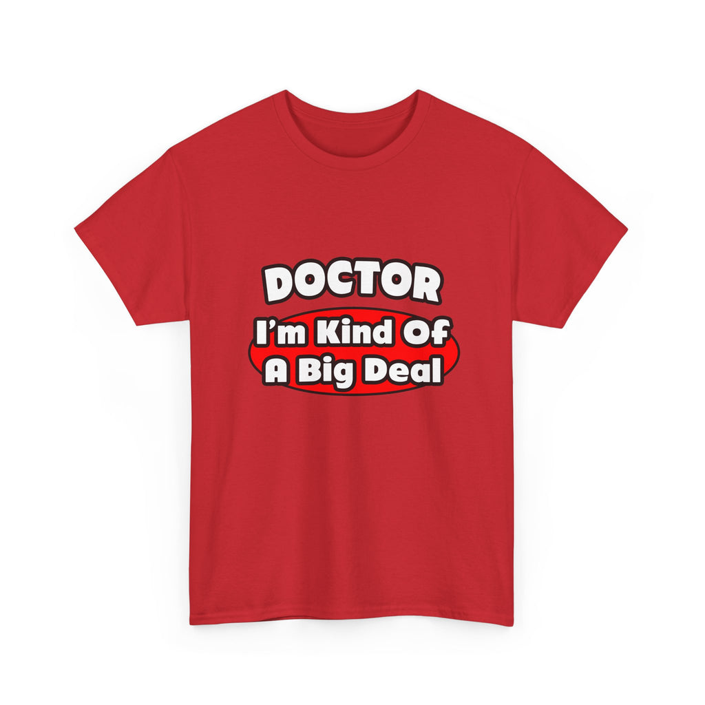 Doctor...Big Deal - Unisex Heavy Cotton Tee