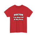 Doctor...Big Deal - Unisex Heavy Cotton Tee